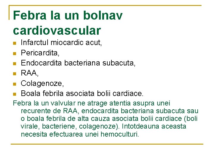 Febra la un bolnav cardiovascular n n n Infarctul miocardic acut, Pericardita, Endocardita bacteriana