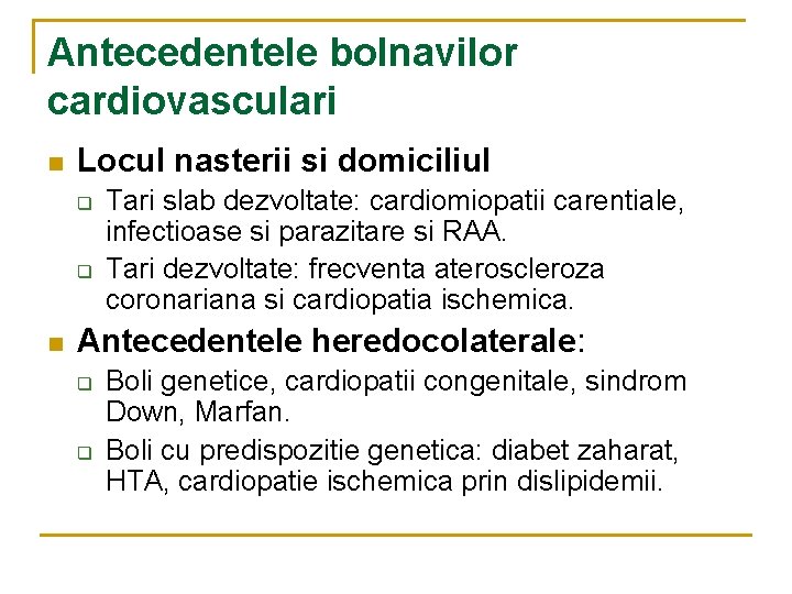 Antecedentele bolnavilor cardiovasculari n Locul nasterii si domiciliul q q n Tari slab dezvoltate: