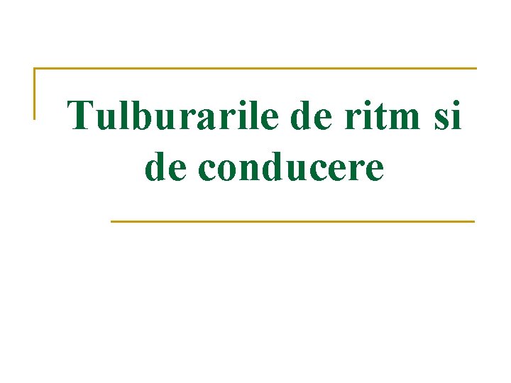 Tulburarile de ritm si de conducere 