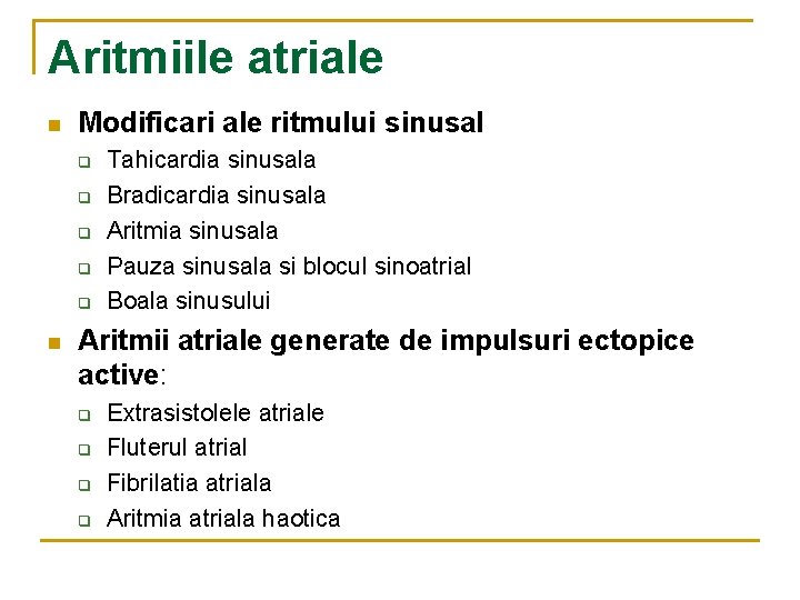 Aritmiile atriale n Modificari ale ritmului sinusal q q q n Tahicardia sinusala Bradicardia Aritmiile atriale n Modificari ale ritmului sinusal q q q n Tahicardia sinusala Bradicardia