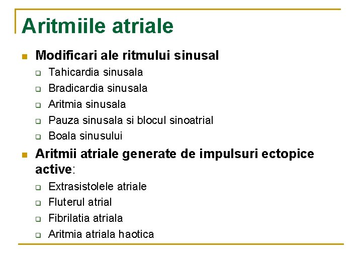 Aritmiile atriale n Modificari ale ritmului sinusal q q q n Tahicardia sinusala Bradicardia