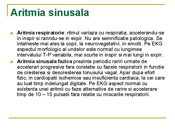 Aritmia sinusala n n Aritmia respiratorie: ritmul variaza cu respiratia, accelerandu-se in inspir si