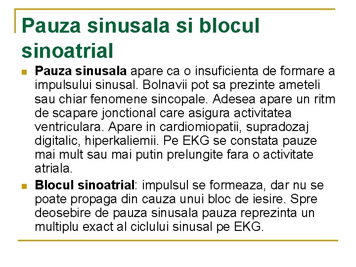 Pauza sinusala si blocul sinoatrial n n Pauza sinusala apare ca o insuficienta de