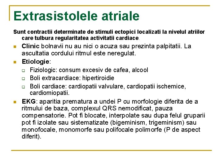 Extrasistolele atriale Sunt contractii determinate de stimuli ectopici localizati la nivelul atriilor care tulbura