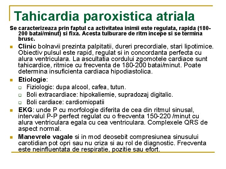 Tahicardia paroxistica atriala Se caracterizeaza prin faptul ca activitatea inimii este regulata, rapida (180200