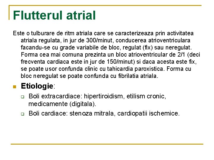 Flutterul atrial Este o tulburare de ritm atriala care se caracterizeaza prin activitatea atriala