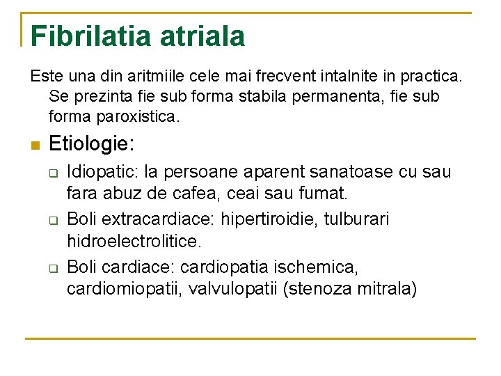 Fibrilatia atriala Este una din aritmiile cele mai frecvent intalnite in practica. Se prezinta