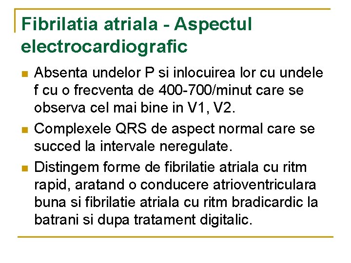 Fibrilatia atriala - Aspectul electrocardiografic n n n Absenta undelor P si inlocuirea lor