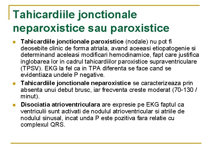 Tahicardiile jonctionale neparoxistice sau paroxistice n n n Tahicardiile jonctionale paroxistice (nodale) nu pot