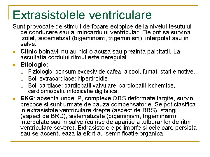 Extrasistolele ventriculare Sunt provocate de stimuli de focare ectopice de la nivelul tesutului de