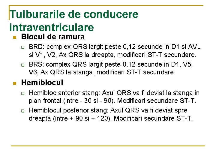 Tulburarile de conducere intraventriculare n Blocul de ramura q q n BRD: complex QRS