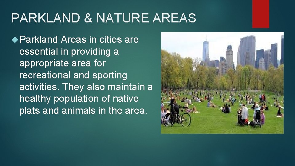 PARKLAND & NATURE AREAS Parkland Areas in cities are essential in providing a appropriate
