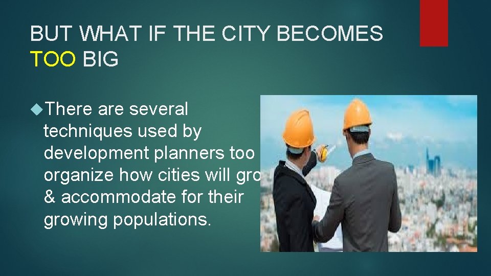 BUT WHAT IF THE CITY BECOMES TOO BIG There are several techniques used by