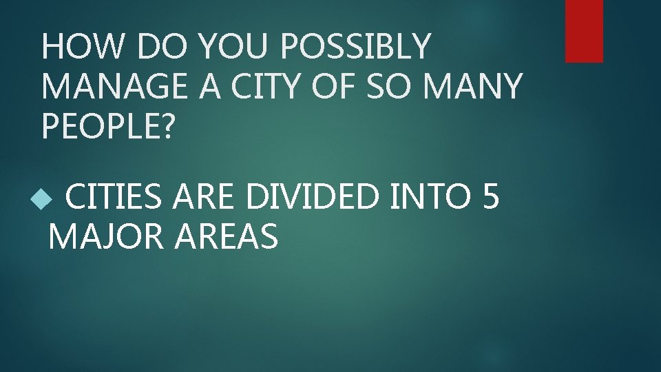 HOW DO YOU POSSIBLY MANAGE A CITY OF SO MANY PEOPLE? CITIES ARE DIVIDED