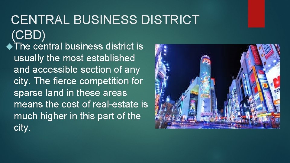 CENTRAL BUSINESS DISTRICT (CBD) The central business district is usually the most established and