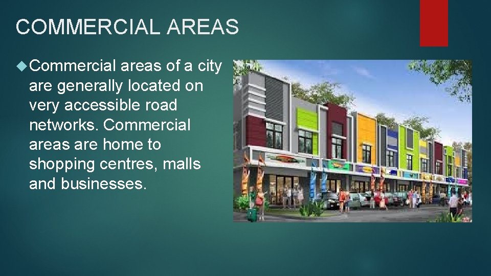 COMMERCIAL AREAS Commercial areas of a city are generally located on very accessible road