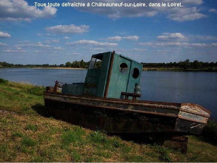 Toue toute défraîchie à Châteauneuf-sur-Loire, dans le Loiret. 