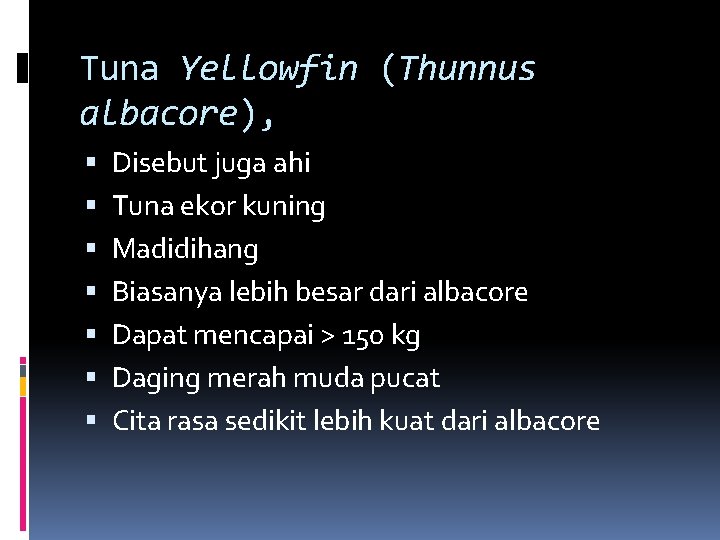 Tuna Yellowfin (Thunnus albacore), Disebut juga ahi Tuna ekor kuning Madidihang Biasanya lebih besar
