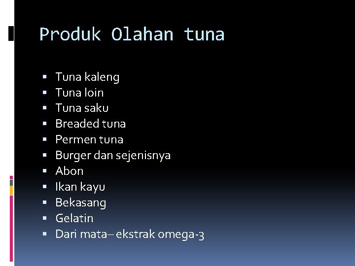 Produk Olahan tuna Tuna kaleng Tuna loin Tuna saku Breaded tuna Permen tuna Burger