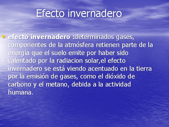 Efecto invernadero • efecto invernadero : determinados gases, componentes de la atmósfera retienen parte