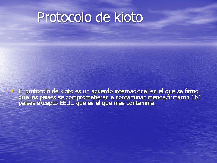 Protocolo de kioto • El protocolo de kioto es un acuerdo internacional en el