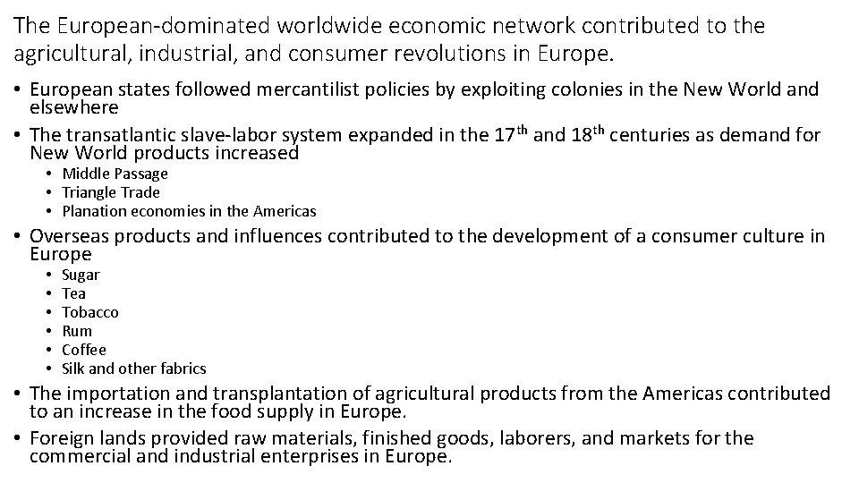 The European-dominated worldwide economic network contributed to the agricultural, industrial, and consumer revolutions in