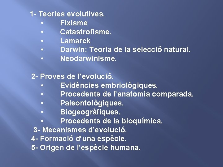 1 - Teories evolutives. • Fixisme • Catastrofisme. • Lamarck • Darwin: Teoria de