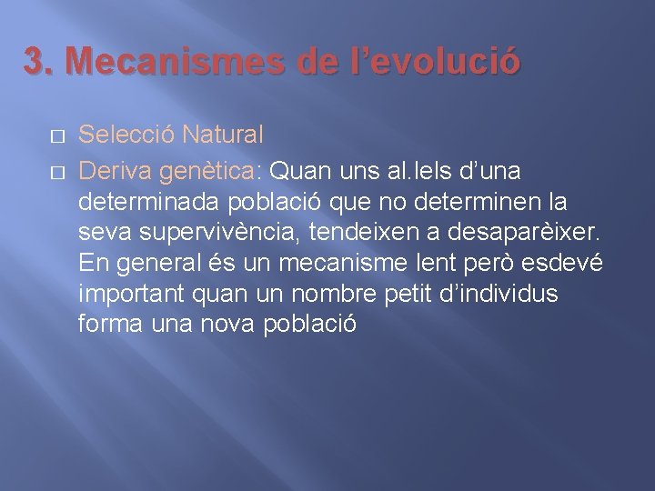 3. Mecanismes de l’evolució � � Selecció Natural Deriva genètica: Quan uns al. lels