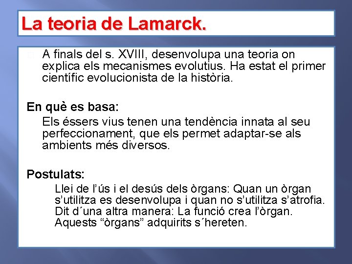 La teoria de Lamarck. � A finals del s. XVIII, desenvolupa una teoria on