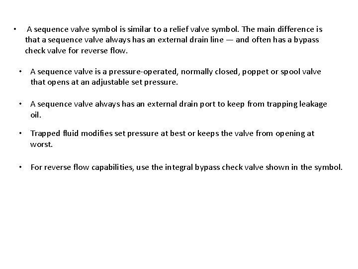  • A sequence valve symbol is similar to a relief valve symbol. The