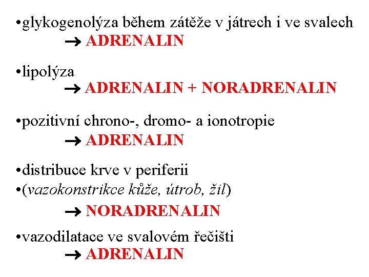 • glykogenolýza během zátěže v játrech i ve svalech ADRENALIN • lipolýza ADRENALIN • glykogenolýza během zátěže v játrech i ve svalech ADRENALIN • lipolýza ADRENALIN
