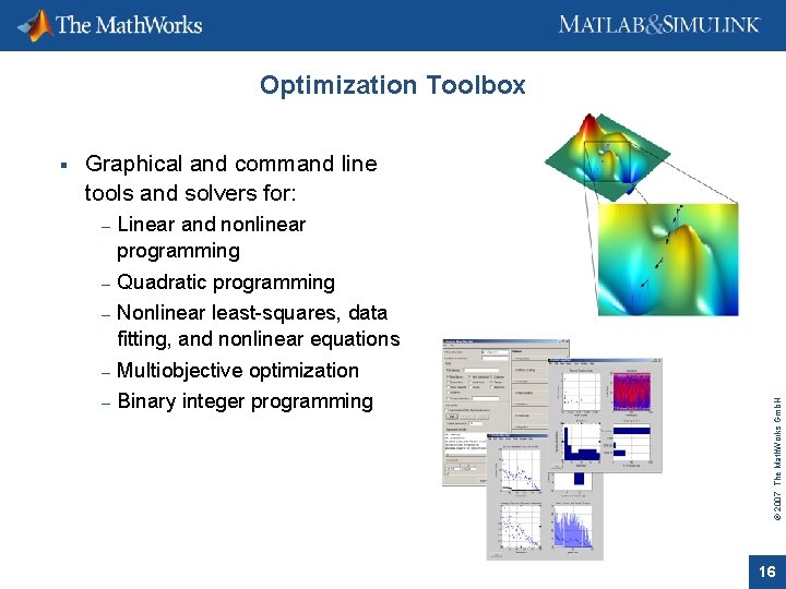 Optimization Toolbox Graphical and command line tools and solvers for: – – – Linear