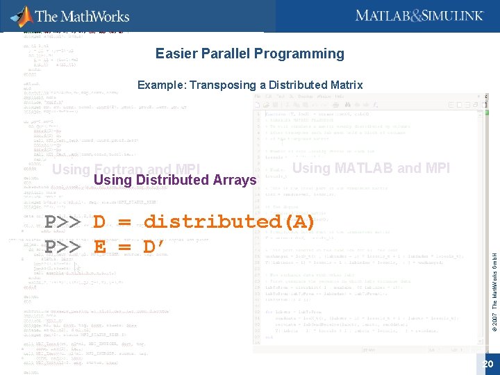Easier Parallel Programming Example: Transposing a Distributed Matrix Using MATLAB and MPI P>> D