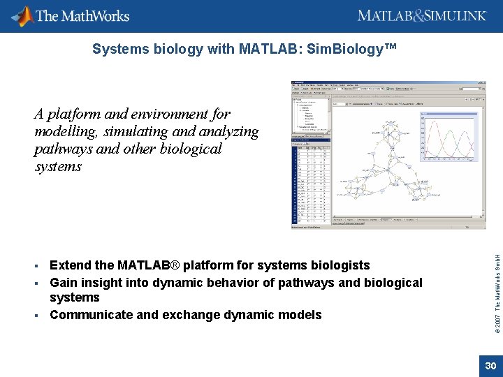 Systems biology with MATLAB: Sim. Biology™ Extend the MATLAB® platform for systems biologists Gain