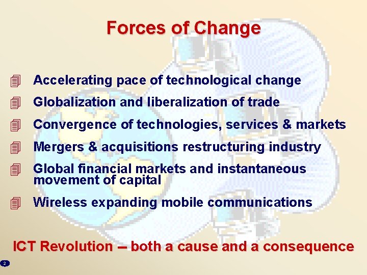 Forces of Change 4 Accelerating pace of technological change 4 Globalization and liberalization of