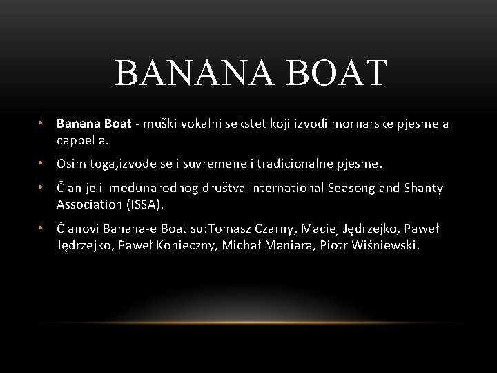 BANANA BOAT • Banana Boat - muški vokalni sekstet koji izvodi mornarske pjesme a