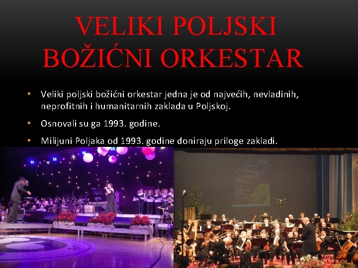 VELIKI POLJSKI BOŽIĆNI ORKESTAR • Veliki poljski božićni orkestar jedna je od najvećih, nevladinih,