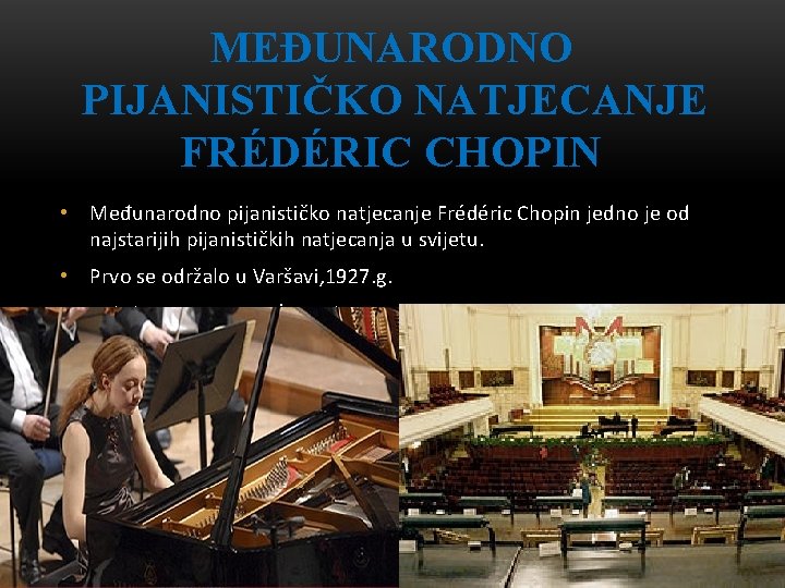 MEĐUNARODNO PIJANISTIČKO NATJECANJE FRÉDÉRIC CHOPIN • Međunarodno pijanističko natjecanje Frédéric Chopin jedno je od