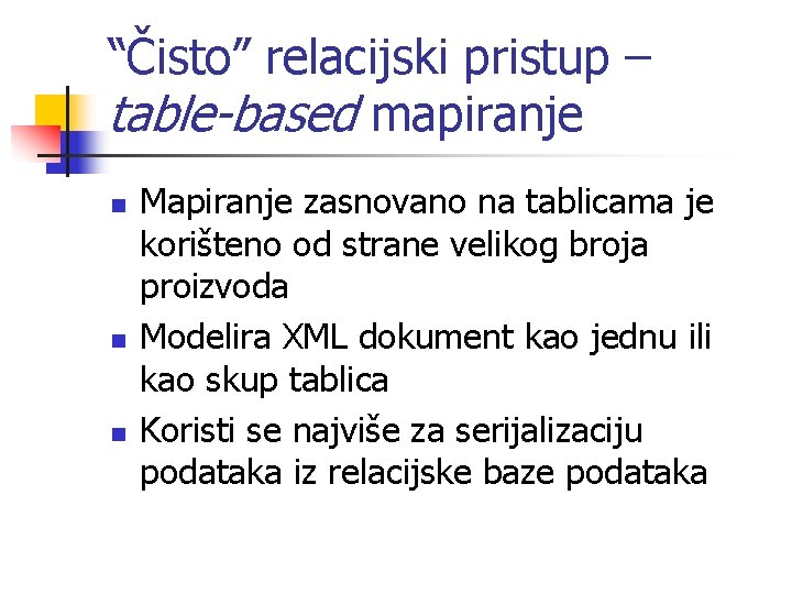 “Čisto” relacijski pristup – table-based mapiranje n n n Mapiranje zasnovano na tablicama je