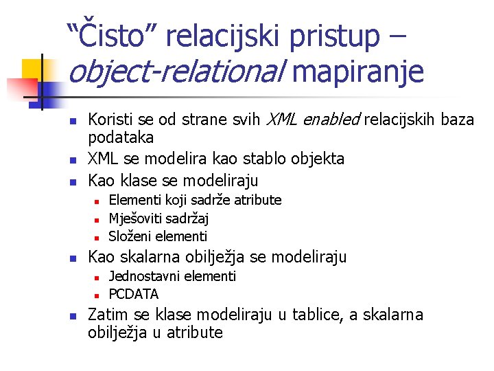 “Čisto” relacijski pristup – object-relational mapiranje n n n Koristi se od strane svih
