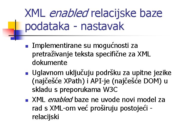 XML enabled relacijske baze podataka - nastavak n n n Implementirane su mogućnosti za