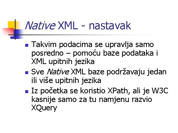 Native XML - nastavak n n n Takvim podacima se upravlja samo posredno –