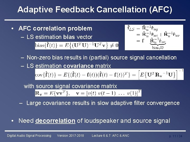 Adaptive Feedback Cancellation (AFC) • AFC correlation problem – LS estimation bias vector –