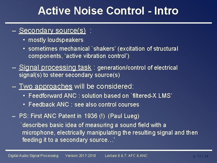 Active Noise Control - Intro – Secondary source(s) : • mostly loudspeakers • sometimes