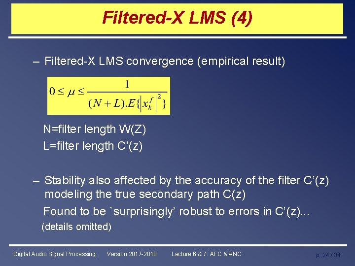 Filtered-X LMS (4) – Filtered-X LMS convergence (empirical result) N=filter length W(Z) L=filter length