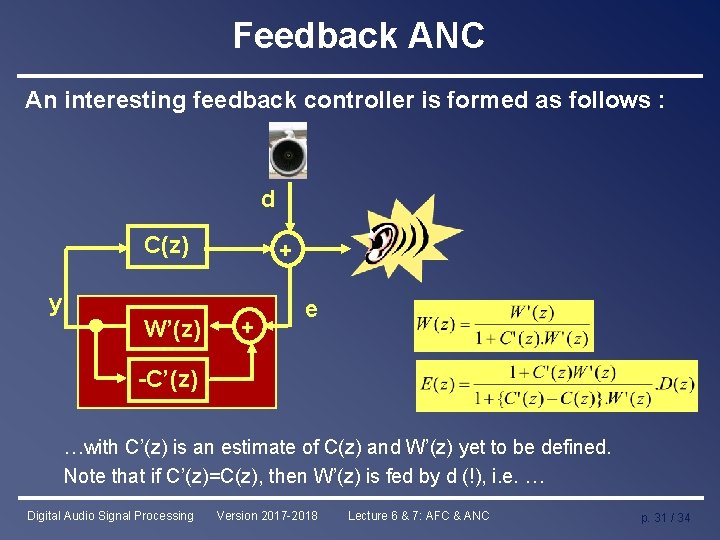 Feedback ANC An interesting feedback controller is formed as follows : d C(z) y