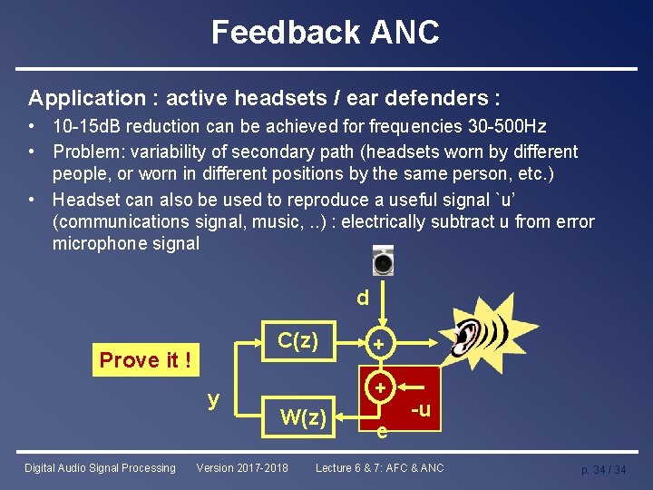 Feedback ANC Application : active headsets / ear defenders : • 10 -15 d.