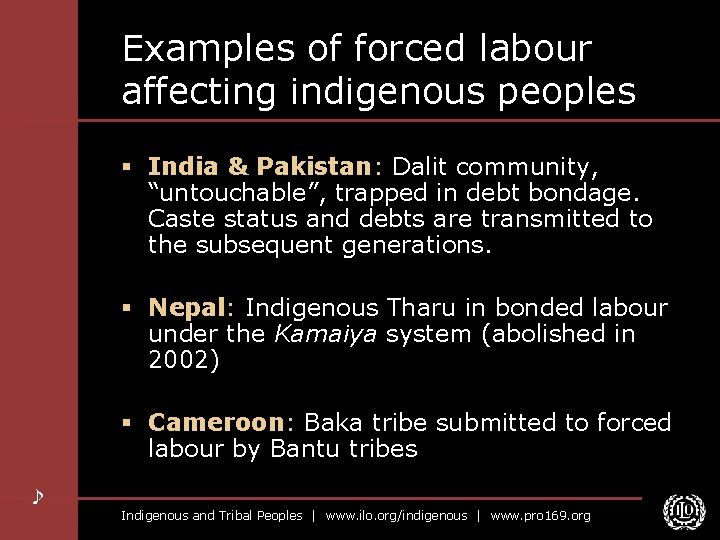 Examples of forced labour affecting indigenous peoples § India & Pakistan: Dalit community, “untouchable”,