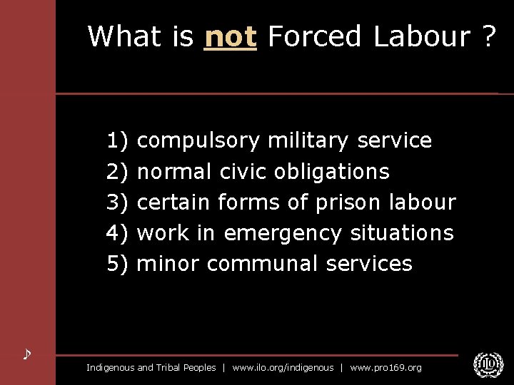 What is not Forced Labour ? 1) 2) 3) 4) 5) compulsory military service