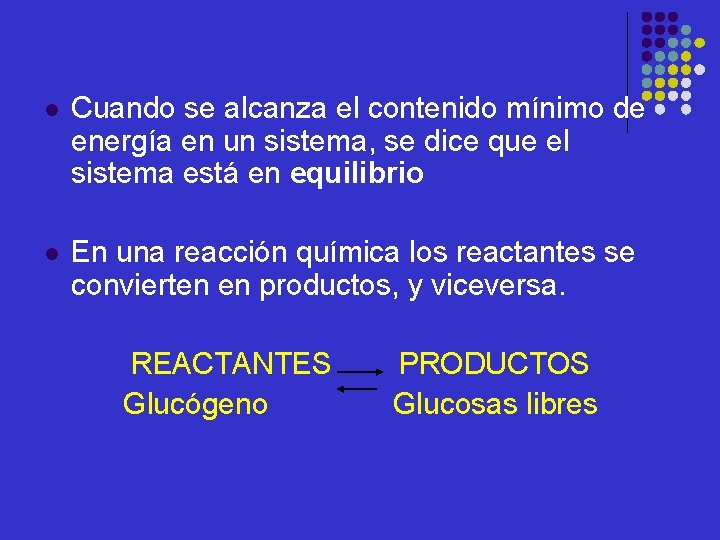 l Cuando se alcanza el contenido mínimo de energía en un sistema, se dice